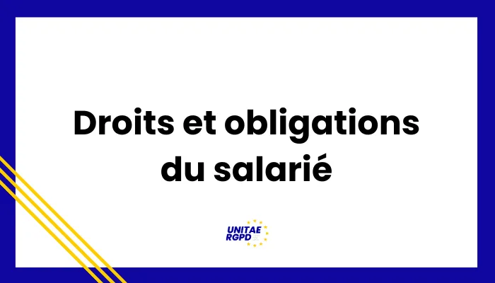 Droits et obligations du salarié