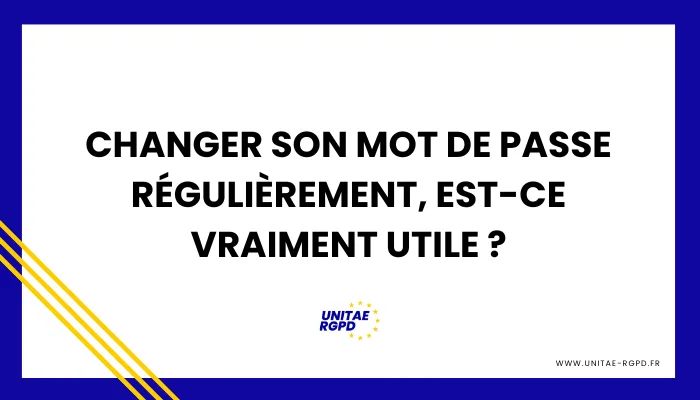 Utilité changement de mot de passe