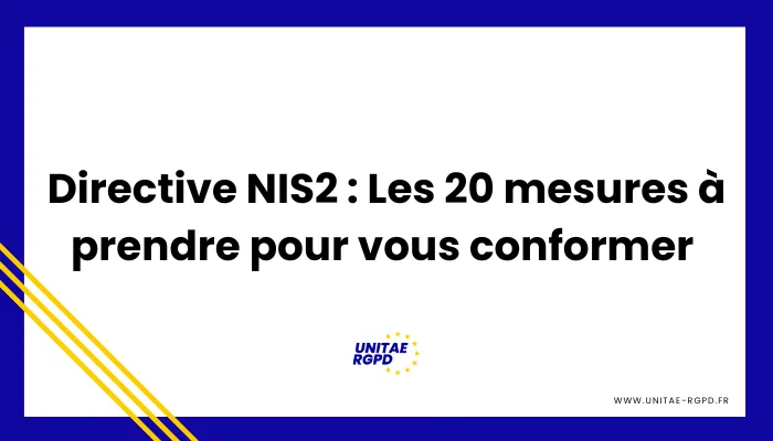 DIRECTIVE NIS2 – 20 Mesures à prendre pour être en conformité.