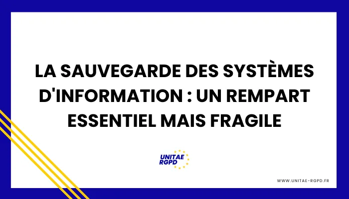 Lire la suite à propos de l’article La Sauvegarde des Systèmes d&rsquo;Information : Un Rempart Essentiel mais Fragile