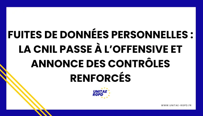 Fuites de données personnelles : la CNIL passe à l’offensive et annonce des contrôles renforcés